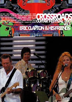 ERIC CLAPTON & HIS FRIENDS / CROSSROADS GUITAR FESTIVAL 2007 VOL3 Pro-Shot (1DVDR)