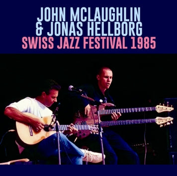 JOHN McLAUGHLIN & JONAS HELLBORG / SWISS JAZZ FESTIVAL 1985 SOUNDBOARD (1CDR)