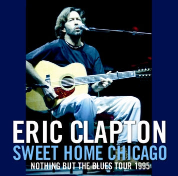 ERIC CLAPTON / SWEET HOME CHICAGO NOTHING BUT THE BLUES TOUR 1995 (2CDR)