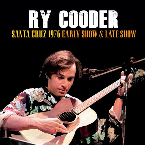 RY COODER / SANTA CRUZ 1976 EARLY SHOW & LATE SHOW SOUNDBOARD (2CDR)