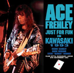 ACE FREHLEY / JUST FOR FUN JAPAN TOUR 1993 STEREO SOUNDBOARD (2CD+1CDR)