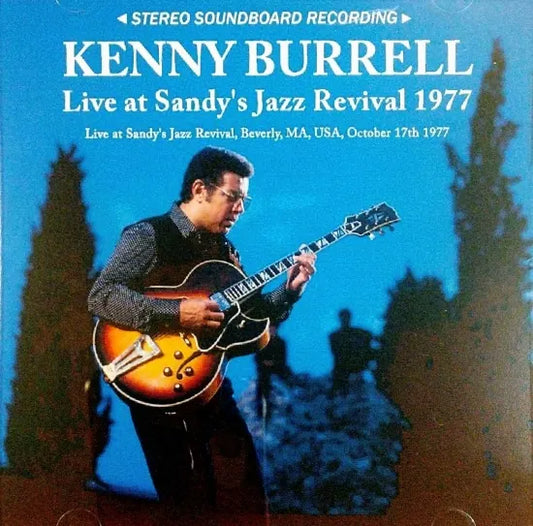 Kenny Burrell / Live at Sandy's Jazz Revival 1977 STEREO SOUNDBOARD (1CDR)