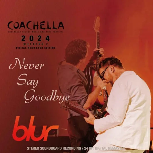 Blur / Never Say Goodbye Coachella 2024 (2nd Week) Digital Remaster Edition (1CDR+1BDR)