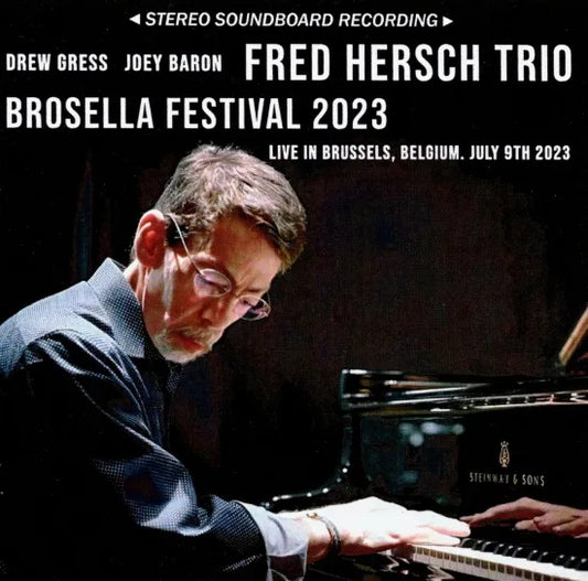 FRED HERSCH TRIO / BROSELLA FESTIVAL 2023 STEREO SOUNDBOARD (1CDR)