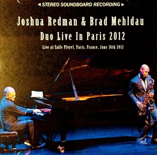 Joshua Redman & Brad Mehldau Duo / Live In Paris 2012 STEREO SOUNDBOARD (2CDR)