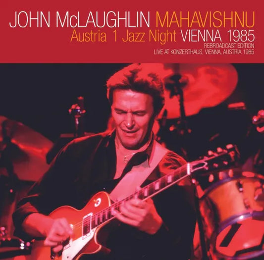 JOHN McLAUGHLIN "MAHAVISHNU" / AUSTRIA 1 JAZZ NIGHT  VIENNA 1985 REBROADCAST EDITION (1CDR)