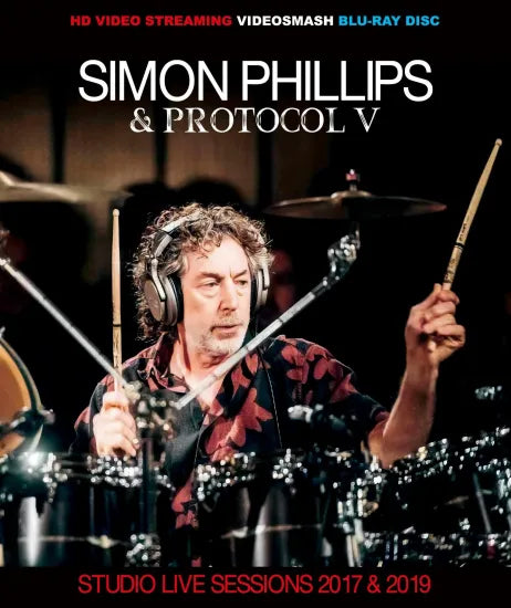 SIMON PHILLIPS & PROTOCOL V / STUDIO LIVE SESSIONS 2017 & 2019 (1BDR)