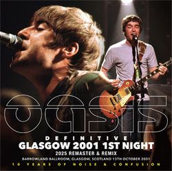 OASIS / DEFINITIVE GLASGOW 2001 1ST NIGHT 2025 REMASTER & REMIX (2CD+1DVDR)