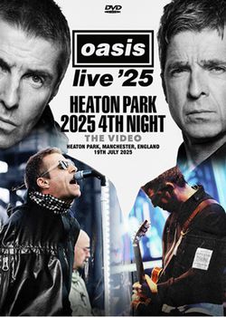OASIS / HEATON PARK 2025 4TH NIGHT THE VIDEO (1DVDR)