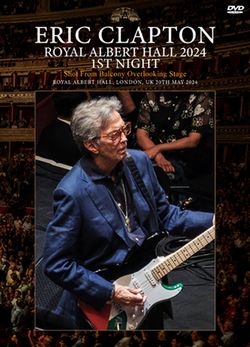 ERIC CLAPTON / ROYAL ALBERT HALL 2024 1ST NIGHT SHOT FROM BALCONY OVERLOOKING STAGE (1DVDR)