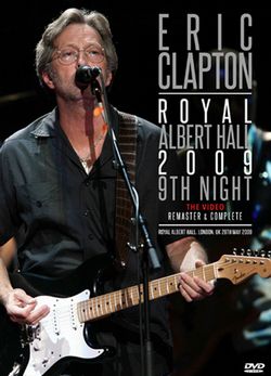 ERIC CLAPTON / ROYAL ALBERT HALL 2009 9TH NIGHT The Video Remaster & Complete (1DVDR)
