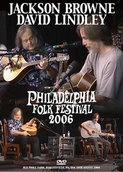 JACKSON BROWNE w/DAVID LINDLEY / PHILADELPHIA FOLK FESTIVAL 2006 PRO SHOT (1DVDR)