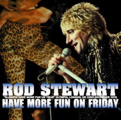 ROD STEWART / HAVE MORE FUN ON FRIDAY STEREO SOUNDBOARD (2CDR)