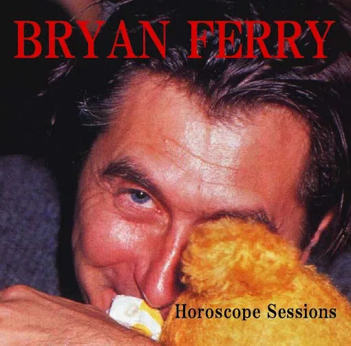 BRYAN FERRY / HOROSCOPE SESSIONS SOUNDBOARD (1CD)