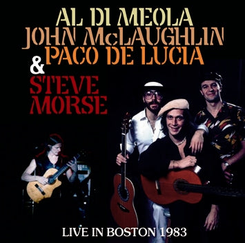 AL DI MEOLA, JOHN McLAUGHLIN, PACO DE LUCIA & STEVE MORSE / LIVE IN BOSTON 1983 (2CDR)