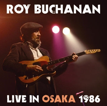 ROY BUCHANAN / LIVE IN OSAKA 1986 SOUNDBOARD (2CDR)