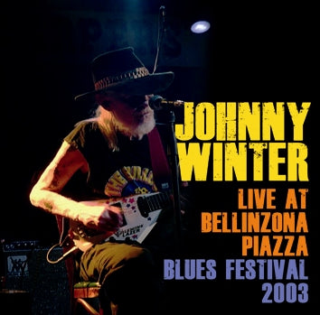 JOHNNY WINTER / LIVE AT BELLINZONA PIAZZA BLUES FESTIVAL 2003 SOUNDBOARD (1CDR)
