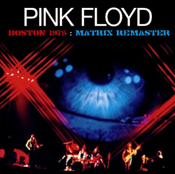 PINK FLOYD / BOSTON 1975 MATRIX REMASTER (2CDR)