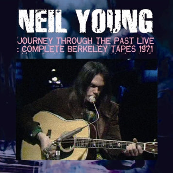 NEIL YOUNG / JOURNEY THROUGH THE PAST LIVE COMPLETE BERKELEY TAPES 1971 (2CDR)