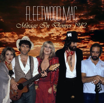FLEETWOOD MAC / MIRAGE IN DENVER 1982 Soundboard (2CDR)