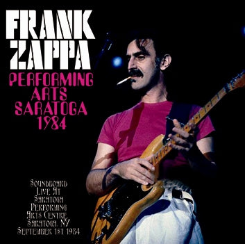 FRANK ZAPPA / PERFORMING ARTS SARATOGA 1984 SOUNDBOARD (2CDR)