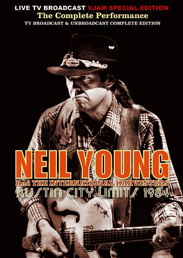 NEIL YOUNG and THE INTERNATIONAL HARVESTERS / AUSTIN CITY LIMITS 1984 The Complete Performance (1DVDR)