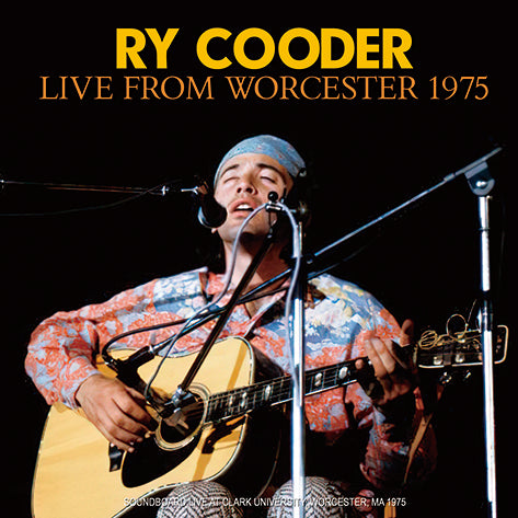 RY COODER / LIVE FROM WORCESTER 1975 SOUNDBOARD (1CDR)
