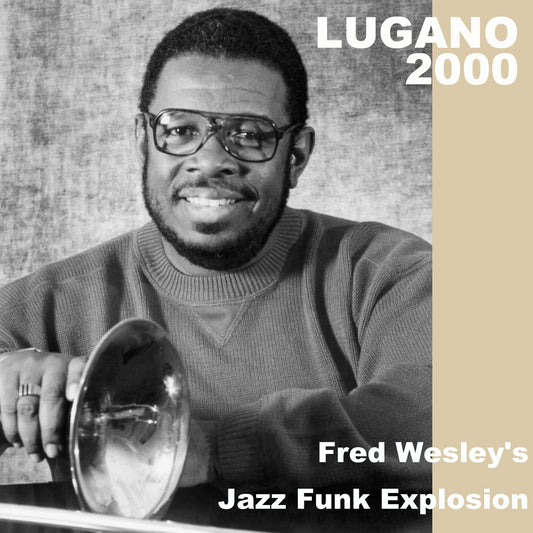 Fred Wesley's Jazz Funk Explosion / Lugano 2000 (2CDR)